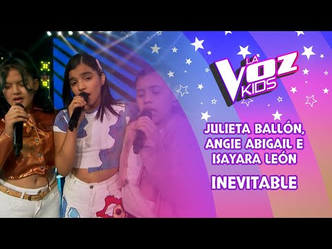 Julieta Ballón, Angie Abigail e Isayara León | Inevitable | Batallas | Temporada 2022 | La Voz Kids