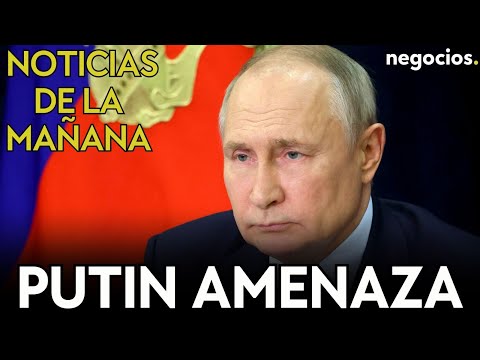 NOTICIAS DE LA MAÑANA | Putin amenaza de nuevo; tensión Alemania-Rusia; decisión clave del BCE