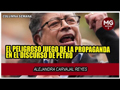 EL PELIGROSO JUEGO DE LA PROPAGANDA EN EL DISCURSO DE PETRO