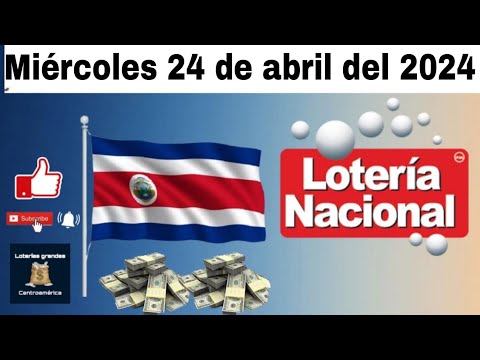 Resultados LOTERIA NACIONAL DE COSTA RICA del miércoles 24 de abril del 2024