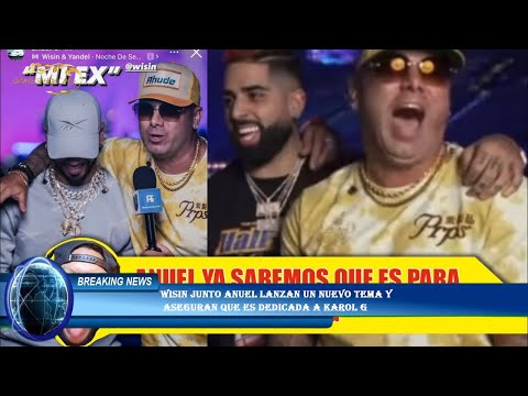 Wisin junto Anuel lanzan un nuevo tema y  aseguran que es dedicada a Karol G