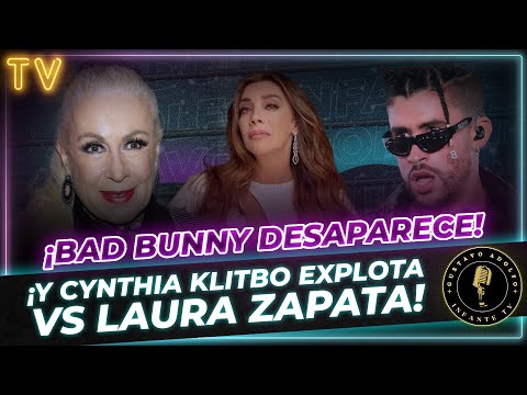 ¡Cynthia Klitbo EXPLOTA VS. Laura Zapata! ¿Bad Bunny desaparece ?