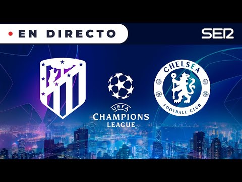 ?? ATLETI - CHELSEA EN DIRECTO | ? UEFA Champions League