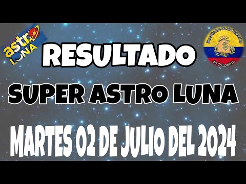 RESULTADO SUPER ASTRO LUNA DEL MARTES 02 DE JULIO DEL 2024