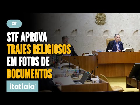 STF APROVA USO DE TRAJES RELIGIOSOS EM FOTOS DE DOCUMENTOS OFICIAIS