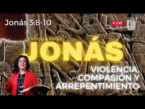 [Ep. #8]  Jonás 3:8-10 VIOLENCIA, compasión y ??ARREPENTIMIENTO