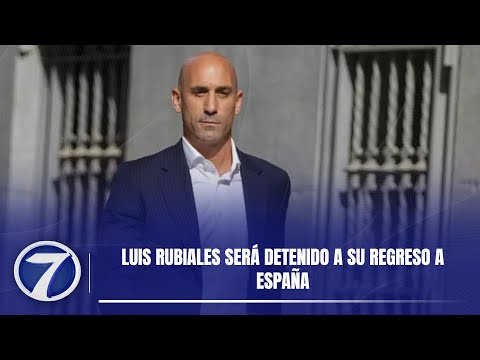 Luis Rubiales será detenido a su regreso a España
