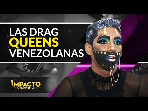 Los Drag Queens venezolanos  | Impacto Venezuela