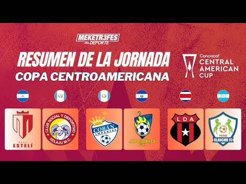 Resumen y Goles Copa Centroamericana Concacaf| Real Estelí Coban Imperial y La Liga Ganan