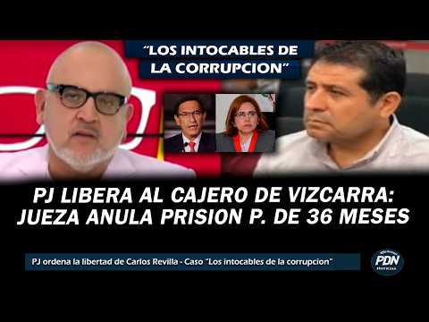 PJ LIBERA AL CAJERO DE VIZCARRA: REVOCAN 36 MESES DE P. PREVENTINVA LOS INTOCABLES DE LA CORRUPCION