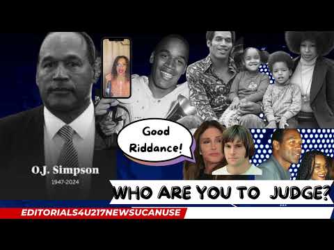 OJ SIMPSON DEAD. Can His Family Grieve In Peace? Who Are You to Judge?