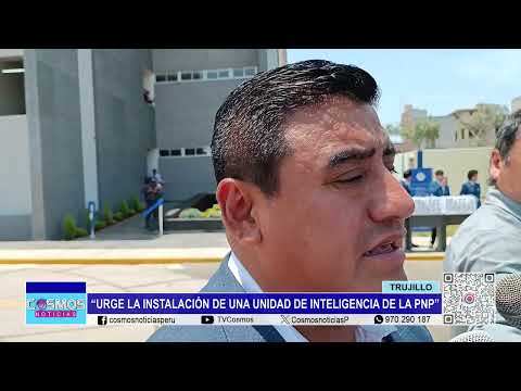Trujillo: “Urge la instalación de una Unidad de Inteligencia de la PNP