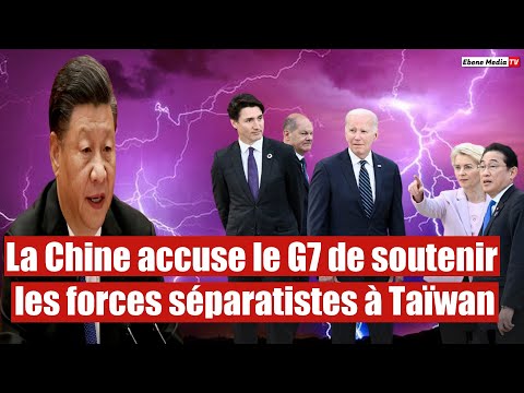 La Chine accuse le G7 de soutenir les forces séparatistes à Taïwan