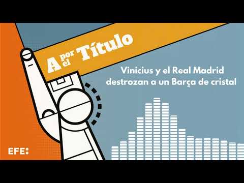 A por el Título: Vinicius y el Real Madrid destrozan a un Barça de cristal