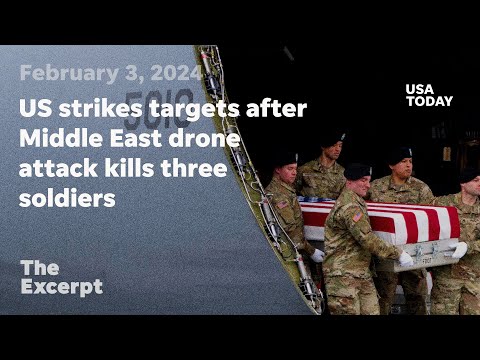 US strikes targets after Middle East drone attack kills three soldiers | The Excerpt