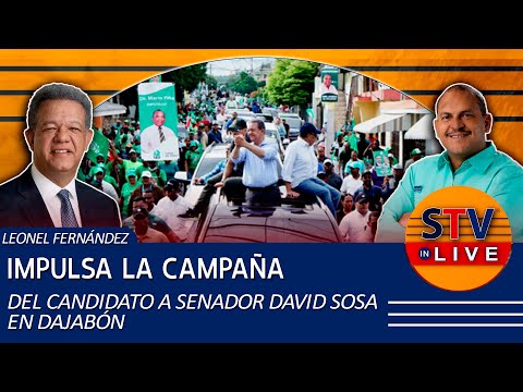 LEONEL FERNÁNDEZ IMPULSA LA CAMPAÑA DEL CANDIDATO A SENADOR DAVID SOSA EN DAJABÓN