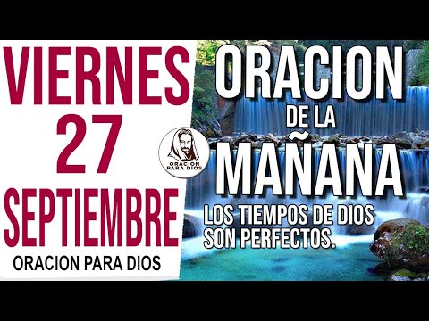 ?Oración de la Mañana de hoy  Viernes 27 Septiembre 2024