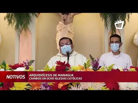 Arquidiócesis de Managua realiza cambios en ocho iglesias católicas