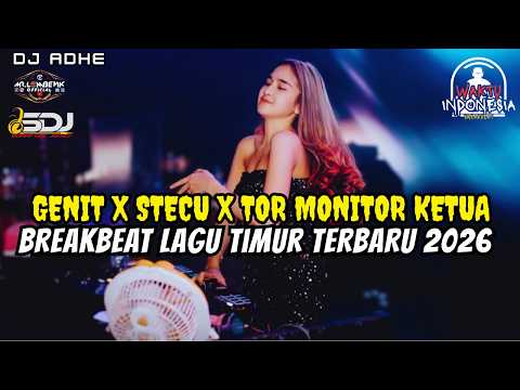 DJ GENIT X STECU X TOR MONITOR KETUA BREAKBEAT LAGU TIMUR 2026 - DJ ADHE BREAKBEAT