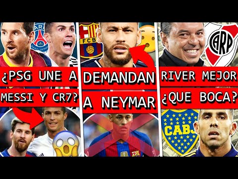 PSG quiere juntar a MESSI y CRISTIANO+ BARCELONA demanda a NEYMAR+ RIVER superó a BOCA en ESTO ?