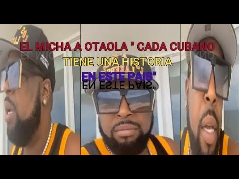 El Micha le responde a Otaola Cada cubano tiene una historia en este pais