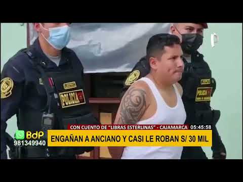 Cajamarca: engañan a anciano y casi le roban S/30 mil con el cuento de libras esterlinas