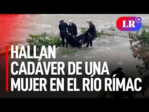 Chaclacayo: hallan cadáver de una mujer en el río Rímac