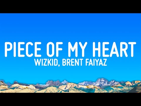 Wizkid - Piece of My Heart (Lyrics) ft. Brent Faiyaz