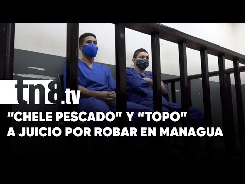 «El Chele Pescado» y «Topo» enfrentan la justicia en Managua - Nicaragua