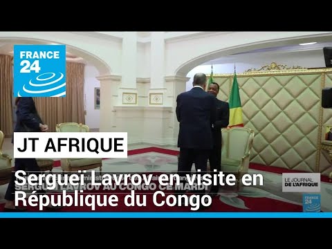 Sergueï Lavrov poursuit sa tournée africaine en République du Congo • FRANCE 24