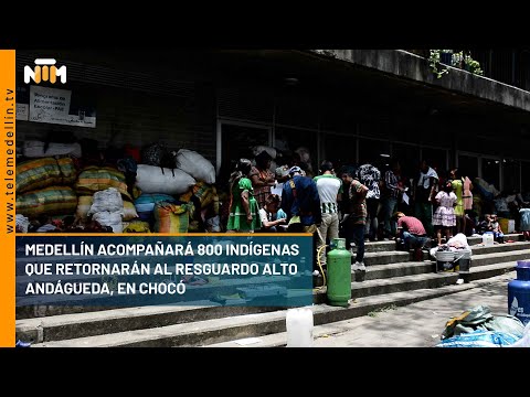 Medellín acompañará 800 indígenas que retornarán al resguardo Alto Andágueda, en Chocó