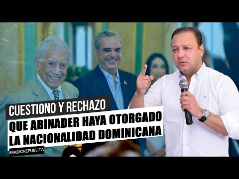 Abel rechaza que le den a Mario Vargas Llosa la ciudadanía dominicana