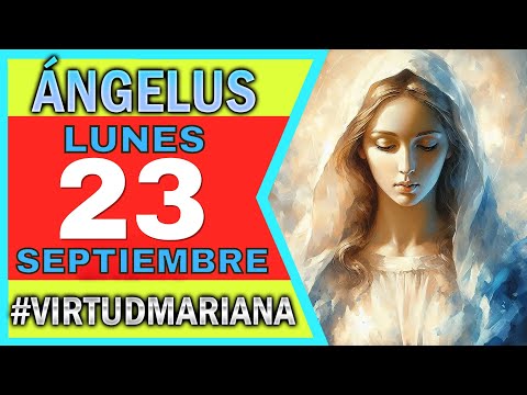 ANGELUS DE HOY LUNES 23 SEPTIEMBRE