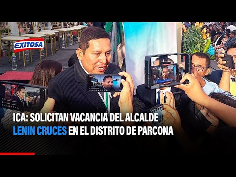 Ica: Solicitan vacancia del alcalde Lenin Cruces en el distrito de Parcona