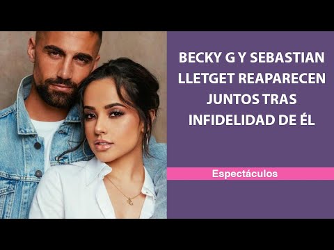 Becky G y Sebastian Lletget reaparecen juntos tras infidelidad de él