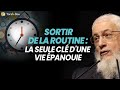SORTIR DE LA ROUTINE  LA SEULE CL? D'UNE VIE ?PANOUIE (Grand Rabbin de France)