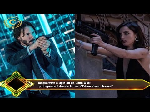 De qué trata el spin-off de ‘John Wick’  protagonizará Ana de Armas: ¿Estará Keanu Reeves?