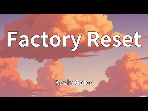Kevin Gates - Factory Reset (Lyrics)