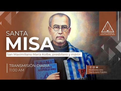 Misa Diaria de 11:00 a.m., San Maximiliano María Kolbe, Presb. y Mártir, Miércoles 14 de Agosto 2024