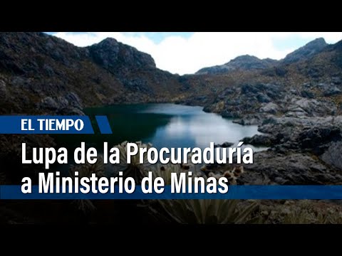 La Procuraduría pide informe al Ministerio de Minas | El Tiempo