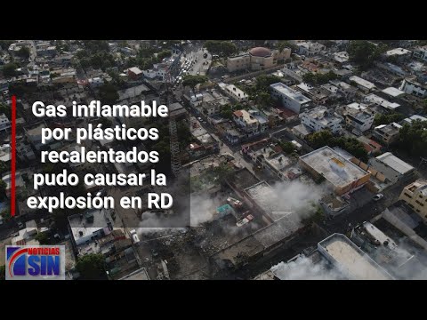 Gas inflamable por plásticos recalentados pudo causar la explosión en República Dominicana