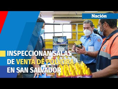 Inspeccionan salas de venta de pólvora en San Salvador