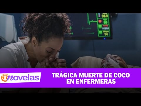 NOVELAS TM | LA TRÁGICA MUERTE DE COCO EN ENFERMERAS