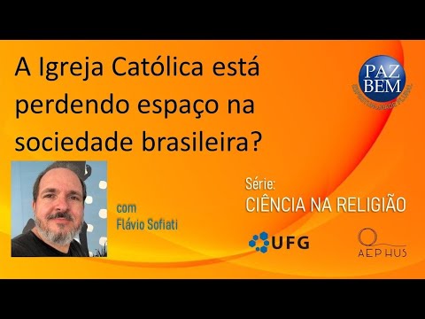 Paz e Bem#2065-A Igreja Católica está perdendo espaço na sociedade brasileira?(F. Sofiati)-10.Jul.24