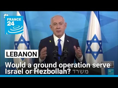 Would it be in Israel's interest to launch a ground operation against Hezbollah? • FRANCE 24