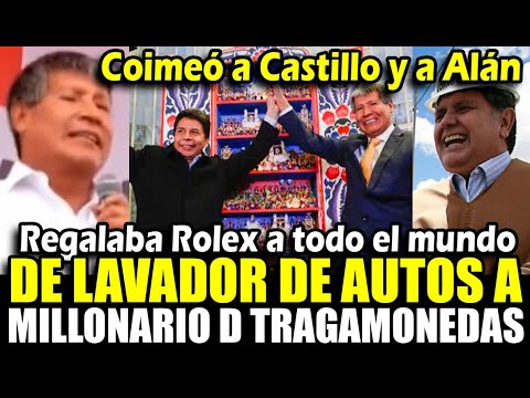 Oscorima pasó de ser lavador de Autos a Millonario regalando Rolex a expresidentes y jueces