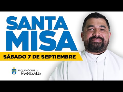 MISA DE HOY Sábado 7 de septiembre de 2024 P. Hugo Armando. Arquidiócesis de Manizales ??#misadehoy