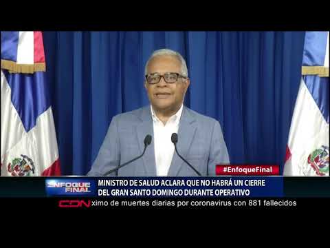 Ministro de Salud aclara que no habrá un cierre del Gran Santo Domingo durante Operativo