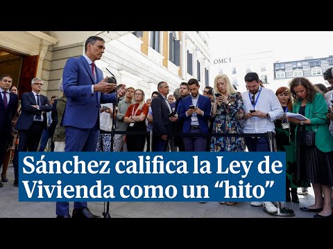 Sánchez califica la Ley de Vivienda como un hito de la democracia española