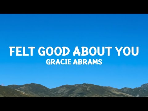 @GracieAbrams - Felt Good About You (Lyrics)